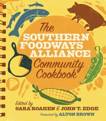 A Southern Foodways Alliance közösségi szakácskönyve - The Southern Foodways Alliance Community Cookbook