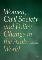 Nők, civil társadalom és politikai változások az arab világban - Women, Civil Society and Policy Change in the Arab World