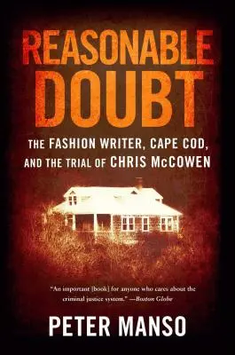 Reasonable Doubt: A divatíró, Cape Cod és Chris McCowen pere - Reasonable Doubt: The Fashion Writer, Cape Cod, and the Trial of Chris McCowen