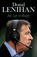 Donal Lenihan - Az életem a rögbiben - Donal Lenihan - My Life in Rugby