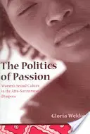 A szenvedély politikája: A nők szexuális kultúrája az afro-szurinámi diaszpórában - The Politics of Passion: Women's Sexual Culture in the Afro-Surinamese Diaspora