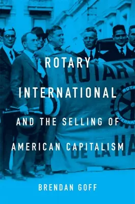 A Rotary International és az amerikai kapitalizmus eladása - Rotary International and the Selling of American Capitalism