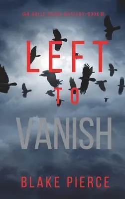 Left to Vanish (Egy Adele Sharp-rejtély - Nyolcadik könyv) - Left to Vanish (An Adele Sharp Mystery-Book Eight)