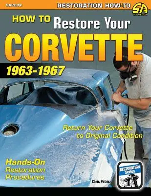 Hogyan kell helyreállítani a Corvette: 1963-1967 - How to Restore Your Corvette: 1963-1967