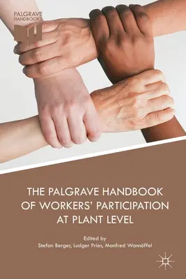 The Palgrave Handbook of Workers' Participation at Plant Level (A munkavállalók üzemi szintű részvételének Palgrave kézikönyve) - The Palgrave Handbook of Workers' Participation at Plant Level