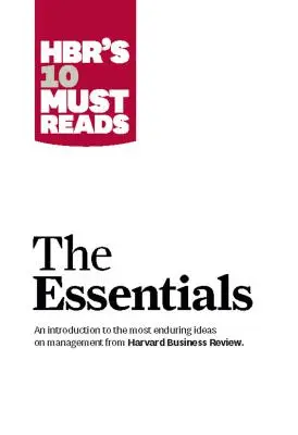 A Hbr 10 kötelező olvasmánya: The Essentials - Hbr's 10 Must Reads: The Essentials