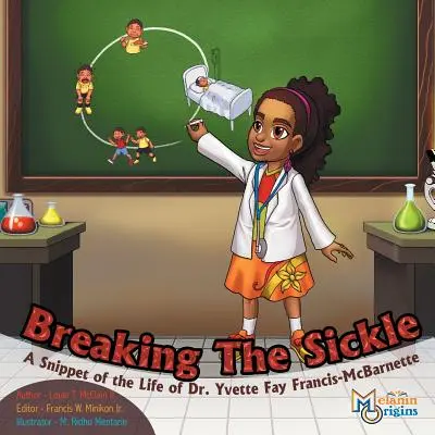 Breaking The Sickle: Egy részlet Dr. Yvette Fay Francis-McBarnette életéből - Breaking The Sickle: A Snippet of the Life of Dr. Yvette Fay Francis-McBarnette