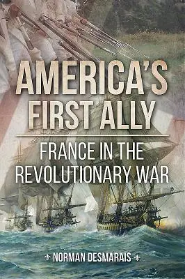 Amerika első szövetségese: Franciaország a függetlenségi háborúban - America's First Ally: France in the Revolutionary War