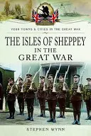 A Sheppey-sziget a Nagy Háborúban - Isle of Sheppey in the Great War