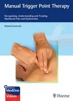 Kézi Triggerpont-terápia: A myofaszciális fájdalom és diszfunkció felismerése, megértése és kezelése - Manual Trigger Point Therapy: Recognizing, Understanding and Treating Myofascial Pain and Dysfunction