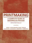 Nyomtatás: A Complete Guide to Materials & Process (Printmaker's Bible, Process Shots, Techniques, Step-By-Step Illustrations) - Printmaking: A Complete Guide to Materials & Process (Printmaker's Bible, Process Shots, Techniques, Step-By-Step Illustrations)