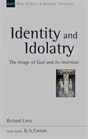 Identitás és bálványimádás - Az istenkép és annak megfordítása - Identity and Idolatry - The Image Of God And Its Inversion