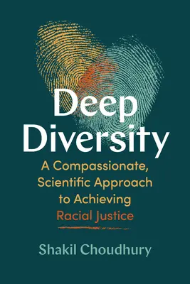 Mély sokszínűség: Együttérző, tudományos megközelítés a faji igazságosság eléréséhez - Deep Diversity: A Compassionate, Scientific Approach to Achieving Racial Justice