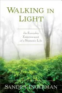 Séta a fényben: A sámáni élet mindennapos megerősítése - Walking in Light: The Everyday Empowerment of a Shamanic Life