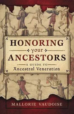 Tisztelet az ősöknek: A Guide to Ancestral Veneration (Útmutató az ősök tiszteletéhez) - Honoring Your Ancestors: A Guide to Ancestral Veneration