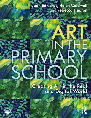 Művészet az általános iskolában: Művészeti alkotás a valós és digitális világban - Art in the Primary School: Creating Art in the Real and Digital World