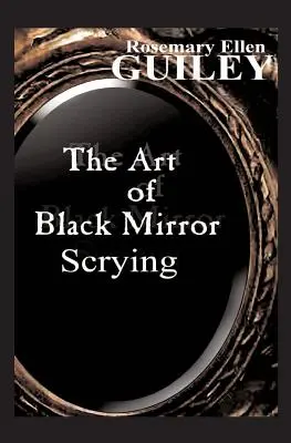 A fekete tükrös látnokság művészete - The Art of Black Mirror Scrying