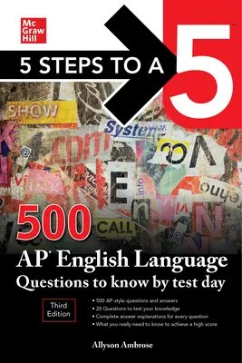 5 Steps to a 5: 500 AP English Language Question to know by Test Day, harmadik kiadás - 5 Steps to a 5: 500 AP English Language Questions to Know by Test Day, Third Edition