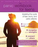 The Panic Workbook for Teens: A félelem, az aggodalom és a pánikrohamok körforgásának megtörése - The Panic Workbook for Teens: Breaking the Cycle of Fear, Worry, and Panic Attacks