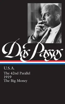 John Dos Passos: USA (LOA #85) - A 42. párhuzamos / 1919 / A nagy pénz - John Dos Passos: U.S.A. (LOA #85) - The 42nd Parallel / 1919 / The Big Money