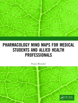 Farmakológiai agytérképek orvostanhallgatók és egészségügyi szakemberek számára - Pharmacology Mind Maps for Medical Students and Allied Health Professionals