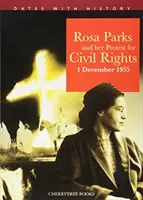 Rosa Parks és a polgárjogi tiltakozása: 1955. december 1. - Rosa Parks and Her Protest for Civil Rights: 1 December 1955