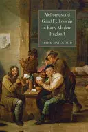 Alehouses and Good Fellowship in Early Modern England (Sörházak és jó társaság a kora újkori Angliában) - Alehouses and Good Fellowship in Early Modern England