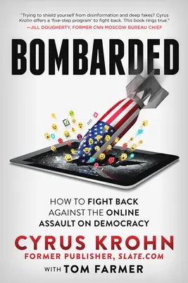 Bombázva: Hogyan küzdjünk vissza a demokrácia elleni online támadás ellen? - Bombarded: How to Fight Back Against the Online Assault on Democracy