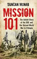 Mission 101 - A SOE és az etiópiai második világháború el nem mondott története - Mission 101 - The Untold Story of the SOE and the Second World War in Ethiopia