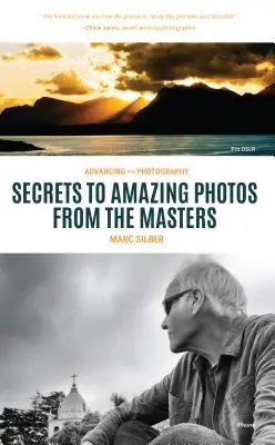 A fényképezésed előmozdítása: Secrets to Making Photographs That You and Others Will Love (Photography Book for Beginners, Digital Photography, Phot - Advancing Your Photography: Secrets to Making Photographs That You and Others Will Love (Photography Book for Beginners, Digital Photography, Phot