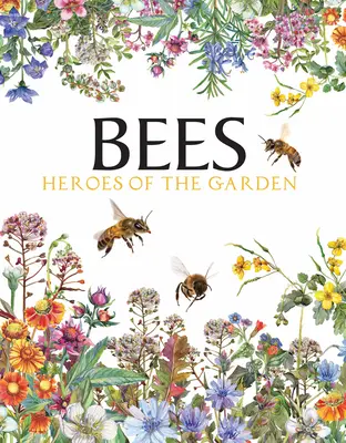 Méhek: A kert hősei - Bees: Heroes of the Garden