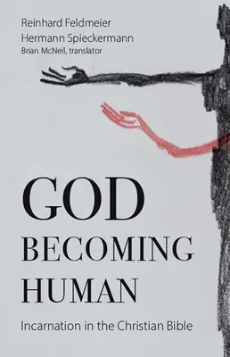 Isten emberré válása: Megtestesülés a keresztény Bibliában - God Becoming Human: Incarnation in the Christian Bible