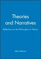 Elméletek és elbeszélések - Elmélkedések a történelemfilozófiáról - Theories and Narratives - Reflections on the Philosophy on History