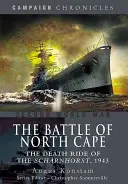 Az észak-foki csata: A Scharnhorst halálos útja, 1943 - The Battle of North Cape: The Death Ride of the Scharnhorst, 1943