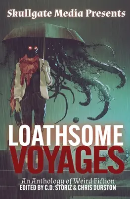 Undorító utazások: An Anthology of Weird Fiction - Loathsome Voyages: An Anthology of Weird Fiction