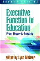 Végrehajtó funkciók az oktatásban, második kiadás: Az elmélettől a gyakorlatig - Executive Function in Education, Second Edition: From Theory to Practice