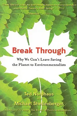 Áttörés: Miért nem hagyhatjuk a bolygó megmentését a környezetvédőkre? - Break Through: Why We Can't Leave Saving the Planet to Environmentalists