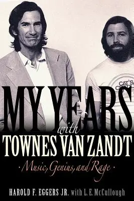 Éveim Townes Van Zandt-tal: Zene, zsenialitás és düh - My Years with Townes Van Zandt: Music, Genius and Rage