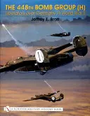 A 448. bombázócsoport (H):: Liberators Over Germany in World War II - The 448th Bomb Group (H):: Liberators Over Germany in World War II