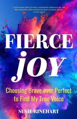 Fierce Joy: Choosing Brave Over Perfect to Find My True Voice (Segítség a szorongó perfekcionistáknak és a tökéletlenség elfogadása - Feminin - Fierce Joy: Choosing Brave Over Perfect to Find My True Voice (Helping the Anxious Perfectionist and Embracing Imperfection--Femin