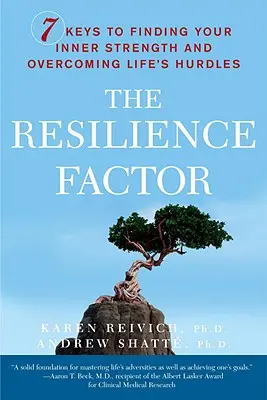 A rugalmassági tényező: 7 kulcs a belső erő megtalálására és az élet akadályainak leküzdésére - The Resilience Factor: 7 Keys to Finding Your Inner Strength and Overcoming Life's Hurdles