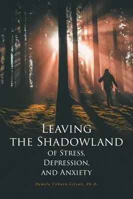 Kilépve a stressz, a depresszió és a szorongás árnyékországából - Leaving the Shadowland of Stress, Depression, and Anxiety