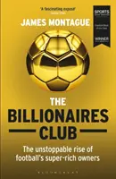 A milliárdosok klubja: The Unstoppable Rise of Football's Super-Rich Owners Winner Football Book of the Year (Az év futballkönyve), Sports Book Awards 2018 - The Billionaires Club: The Unstoppable Rise of Football's Super-Rich Owners Winner Football Book of the Year, Sports Book Awards 2018