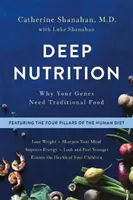 Mély táplálkozás: Miért van szüksége a génjeinknek hagyományos ételekre - Deep Nutrition: Why Your Genes Need Traditional Food