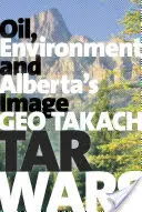 Kátrányháborúk: Olaj, környezetvédelem és Alberta megítélése - Tar Wars: Oil, Environment and Alberta's Image