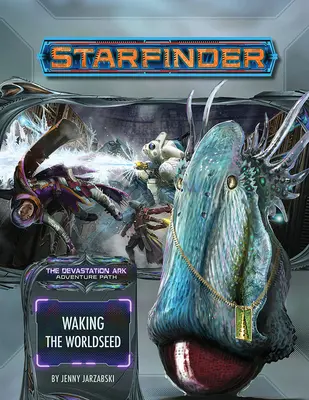 Starfinder kalandösvény: Waking the Worldseed (Devastation Ark 1 of 3) - Starfinder Adventure Path: Waking the Worldseed (Devastation Ark 1 of 3)