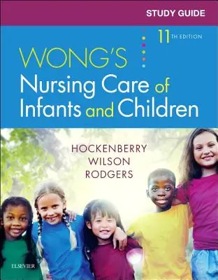 Tanulmányi útmutató a Wong's Nursing Care of Csecsemők és gyermekek ápolása című könyvhöz - Study Guide for Wong's Nursing Care of Infants and Children