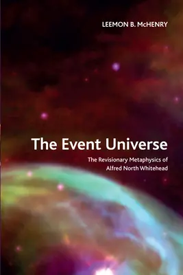 The Event Universe: Alfred North Whitehead revíziós metafizikája - The Event Universe: The Revisionary Metaphysics of Alfred North Whitehead