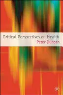 Az egészségügy kritikai perspektívái - Critical Perspectives on Health