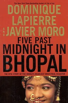 Five Past Midnight in Bhopal: A világ leghalálosabb ipari katasztrófájának epikus története - Five Past Midnight in Bhopal: The Epic Story of the World's Deadliest Industrial Disaster